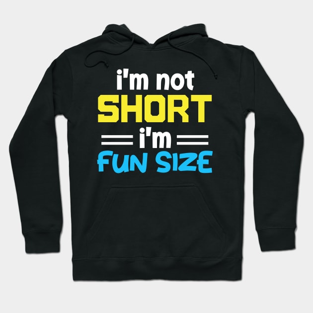 im not short im fun sized Hoodie by sufian